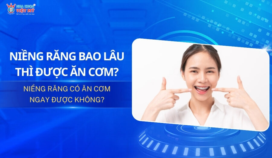 niềng răng bao lâu thì được ăn cơm thumbnail