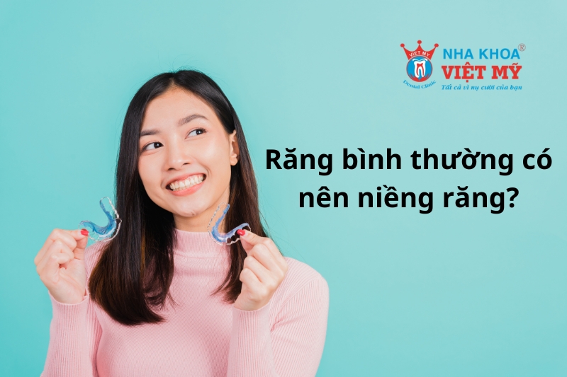 Vậy răng bình thường có nên niểng răng không?